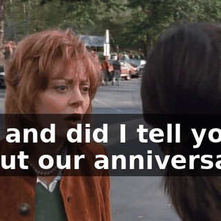 Oh, and did I tell you about our anniversary?