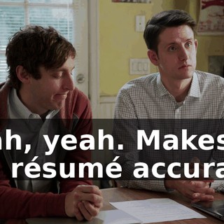 Yeah, yeah. Makes the résumé accurate.