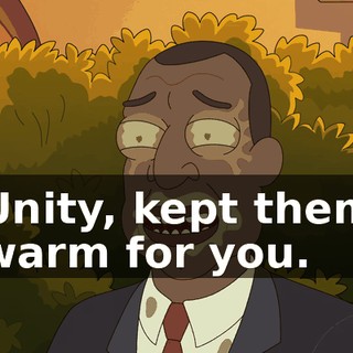 Unity, kept them warm for you.