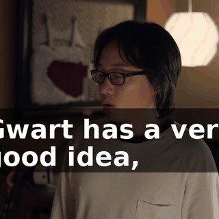 Gwart has a very good idea,