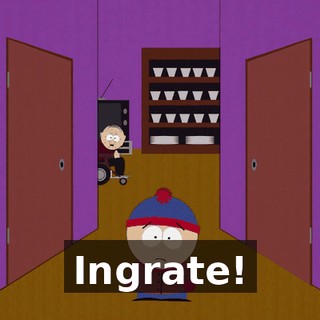Ingrate!