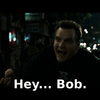 Hey... Bob.