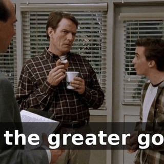 for the greater good.