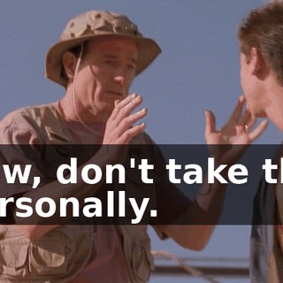 Now, don't take this personally.