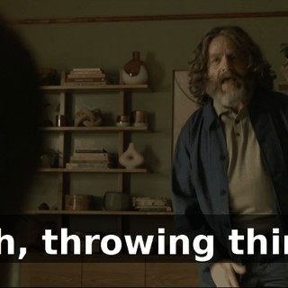 T, uh, throwing things.
