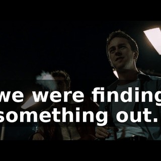 we were finding something out.