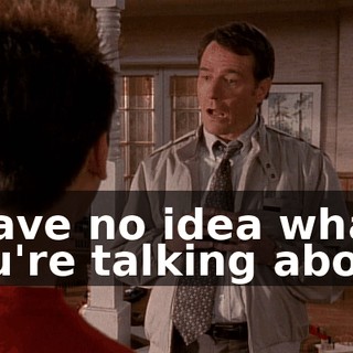I have no idea what you're talking about.