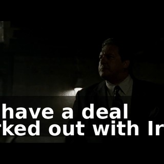 We have a deal worked out with Irvin.