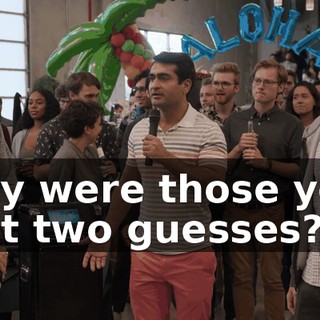 Why were those your first two guesses?