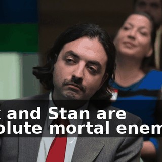 Rick and Stan are absolute mortal enemies,