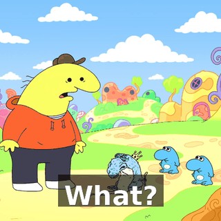 What?