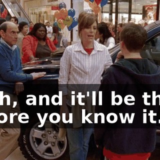Yeah, and it'll be three before you know it.