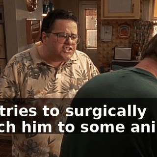 and tries to surgically attach him to some animal?