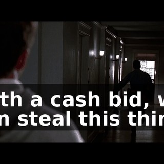 With a cash bid, we can steal this thing.