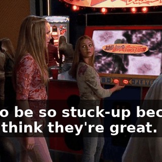 not to be so stuck-up because they think they're great.