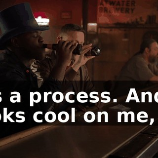 It's a process. And it looks cool on me,