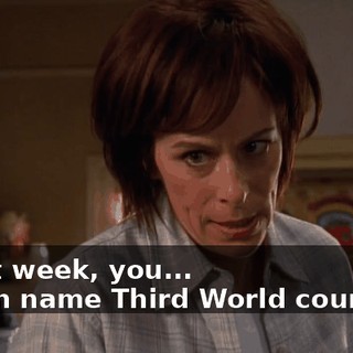 - Last week, you... - I can name Third World countries