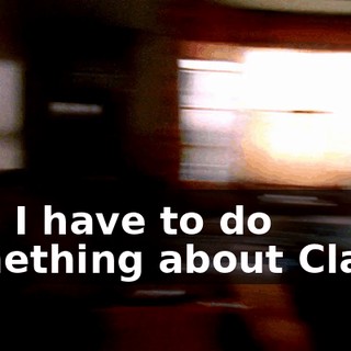 Hal, I have to do something about Claire.