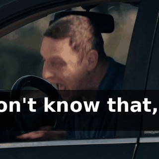 I don't know that, do I?