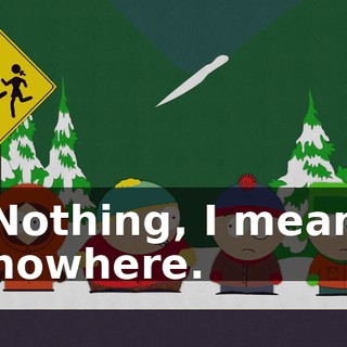 Nothing, I mean nowhere.