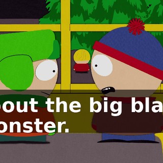 about the big black monster.