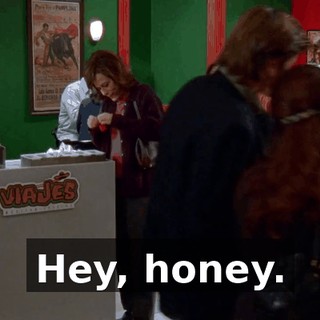 Hey, honey.