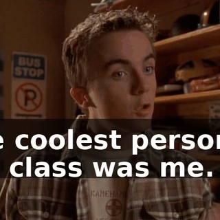 The coolest person in the class was me.