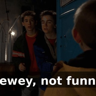 Dewey, not funny.