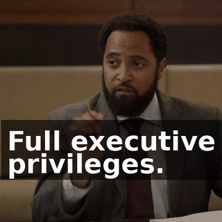 Full executive privileges.