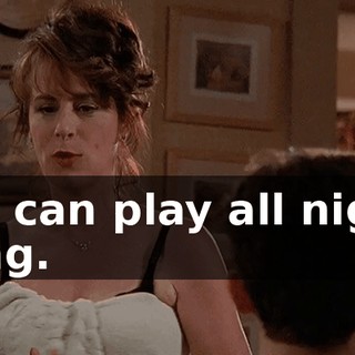 we can play all night long.
