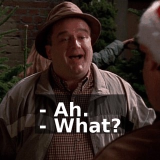 - Ah. - What?