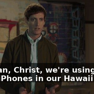 I mean, Christ, we're using HooliPhones in our Hawaii test.