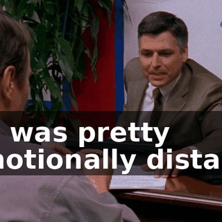 He was pretty emotionally distant.