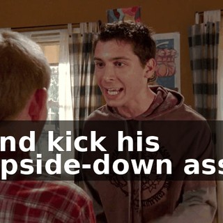 and kick his upside-down ass.