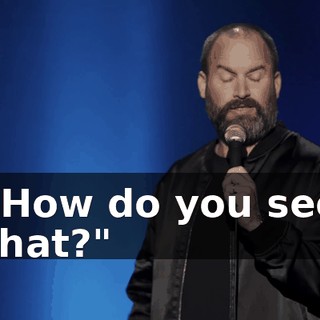 "How do you see that?"