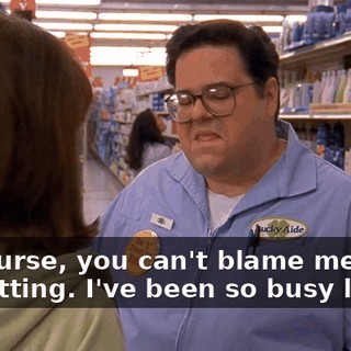 Of course, you can't blame me for forgetting. I've been so busy lately.