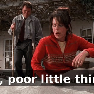 Oh, poor little thing.