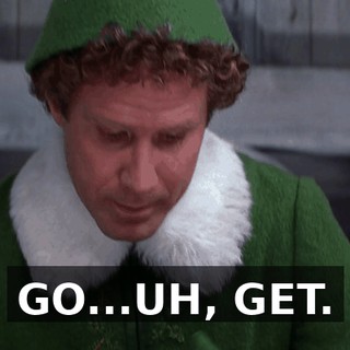 GO...UH, GET.