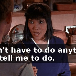 I don't have to do anything you tell me to do.