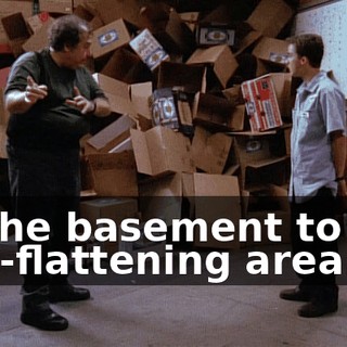 to the basement to the box-flattening area.