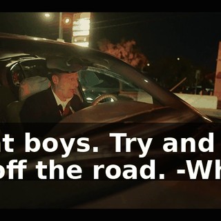 -Frat boys. Try and run us off the road. -What?