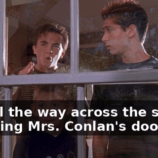 Go all the way across the street and ring Mrs. Conlan's doorbell.