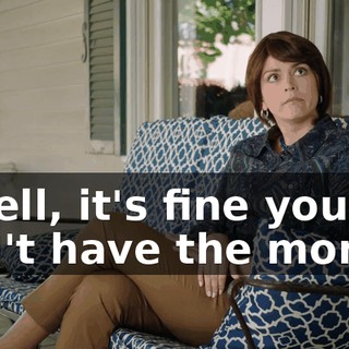 - Well, it's fine you don't have the money.