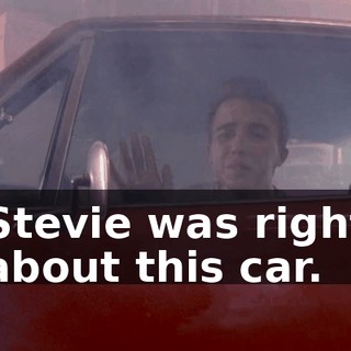 Stevie was right about this car.