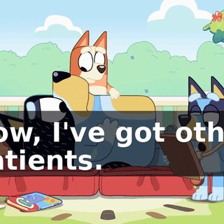 Now, I've got other patients.