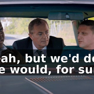 - Yeah, but we'd do it. - We would, for sure.
