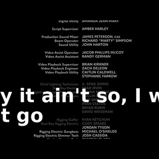 ♪ Say it ain't so, I will not go ♪