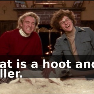 That is a hoot and a holler.