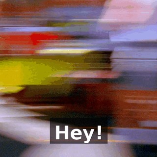 Hey!