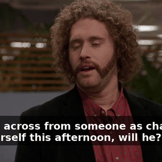 sitting across from someone as charming as yourself this afternoon, will he?